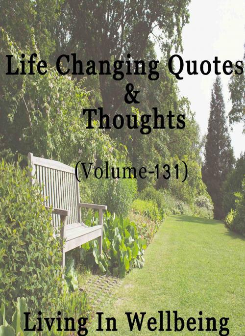 Cover of the book Life Changing Quotes & Thoughts (Volume 131) by Dr.Purushothaman Kollam, Centre For Human Perfection