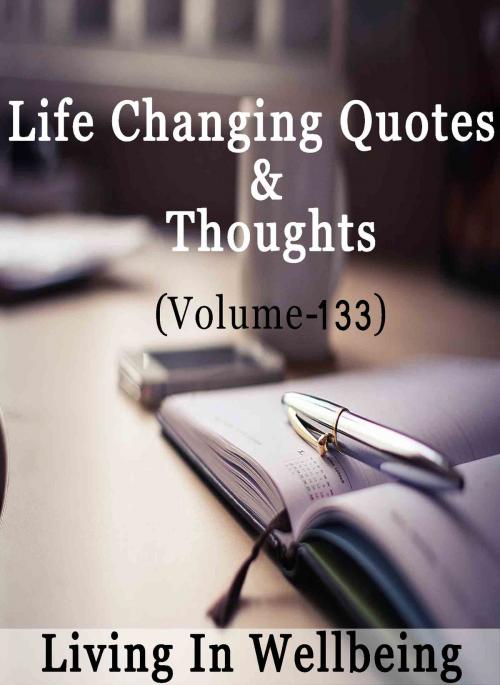 Cover of the book Life Changing Quotes & Thoughts (Volume 133) by Dr.Purushothaman Kollam, Centre For Human Perfection