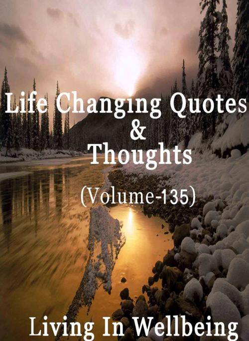 Cover of the book Life Changing Quotes & Thoughts (Volume 135) by Dr.Purushothaman Kollam, Centre For Human Perfection