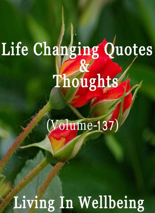 Cover of the book Life Changing Quotes & Thoughts (Volume 137) by Dr.Purushothaman Kollam, Centre For Human Perfection