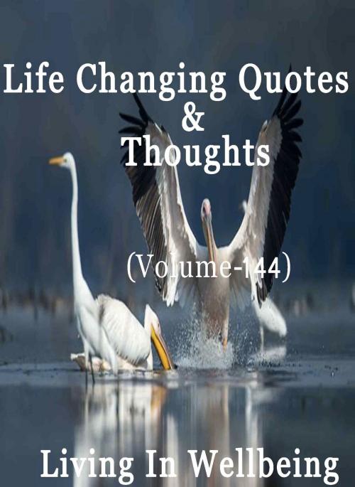 Cover of the book Life Changing Quotes & Thoughts (Volume 144) by Dr.Purushothaman Kollam, Centre For Human Perfection