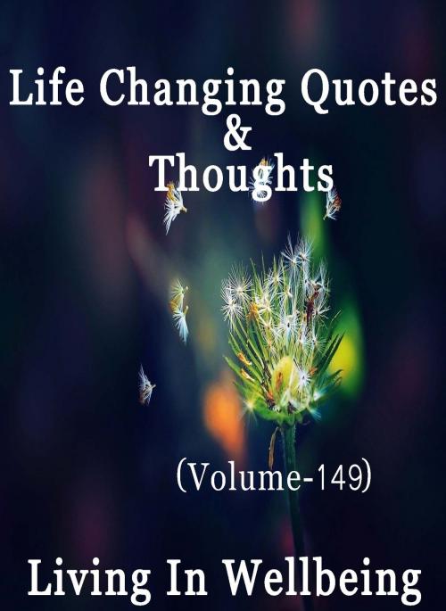 Cover of the book Life Changing Quotes & Thoughts (Volume 149) by Dr.Purushothaman Kollam, Centre For Human Perfection
