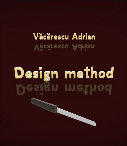 Cover of the book Design method by Văcărescu Adrian, vdesign