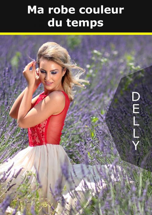 Cover of the book Ma robe couleur du temps by delly, Erika