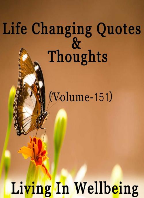 Cover of the book Life Changing Quotes & Thoughts (Volume 151) by Dr.Purushothaman Kollam, Centre For Human Perfection