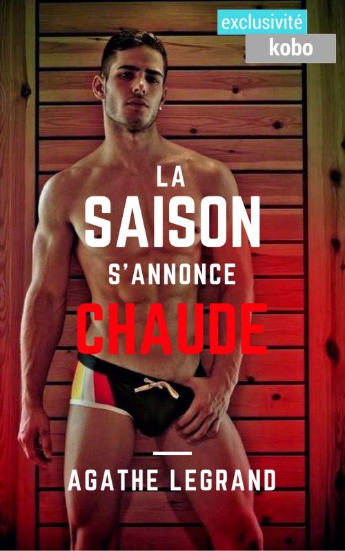 Cover of the book La saison s'annonce chaude by Agathe Legrand, AL Edition