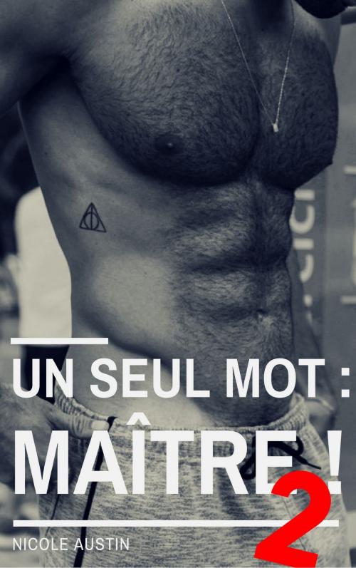 Cover of the book Un seul mot : maître ! 2 by Nicole Austin, NA Edition