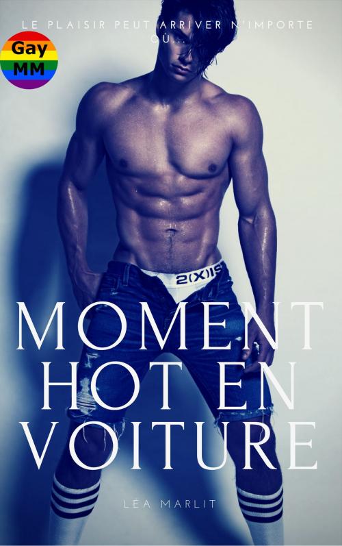 Cover of the book Moment hot en voiture by Léa Marlit, LM Edition
