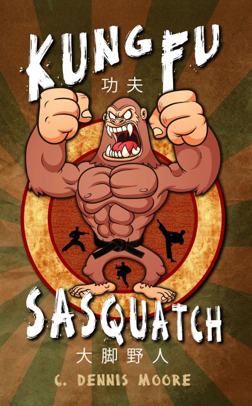 Cover of the book Kung Fu Sasquatch by C. Dennis Moore, Shrine Keepers Publishing
