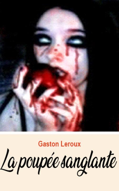 Cover of the book La poupée sanglante by Gaston Leroux, Gaston Leroux