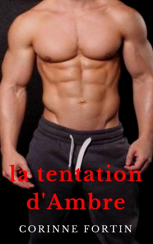 Cover of the book La tentation d'Ambre by Corinne Fortin, CF Edition
