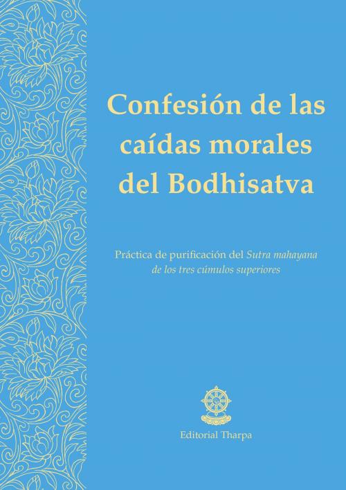 Cover of the book Confesión de las caídas morales del Bodhisatva by Gueshe Kelsang Gyatso, Editorial Tharpa, Nueva tradición kadampa- Unión internacional de budismo kadampa, Editorial Tharpa
