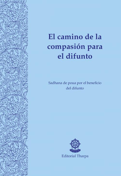 Cover of the book El camino de la compasión para el difunto by Gueshe Kelsang Gyatso, Editorial Tharpa, Nueva tradición kadampa- Unión internacional de budismo kadampa, Editorial Tharpa