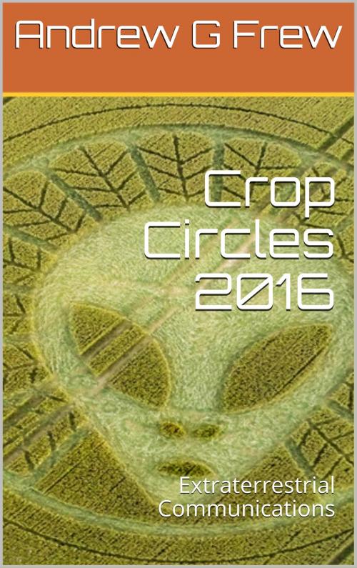 Cover of the book Crop Circles 2016 by Andrew G Frew, Andrew G Frew