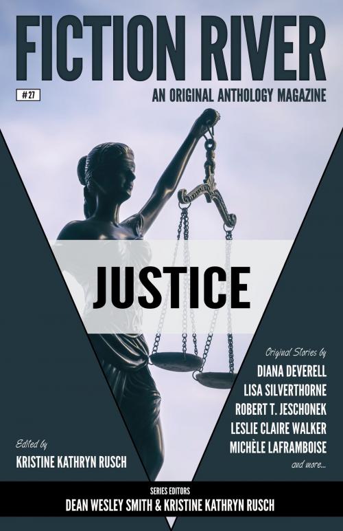 Cover of the book Fiction River: Justice by Fiction River, Diana Deverell, Lisa Silverthorne, Robert T. Jeschonek, Leslie Claire Walker, Michèle Laframboise, WMG Publishing Incorporated