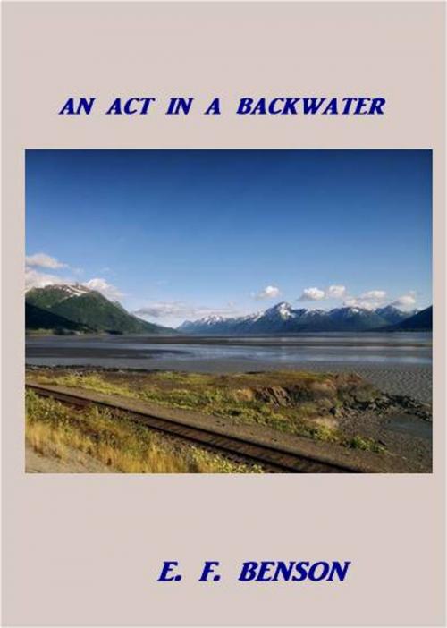 Cover of the book An Act in a Backwater by E. F. Benson, Green Bird Press