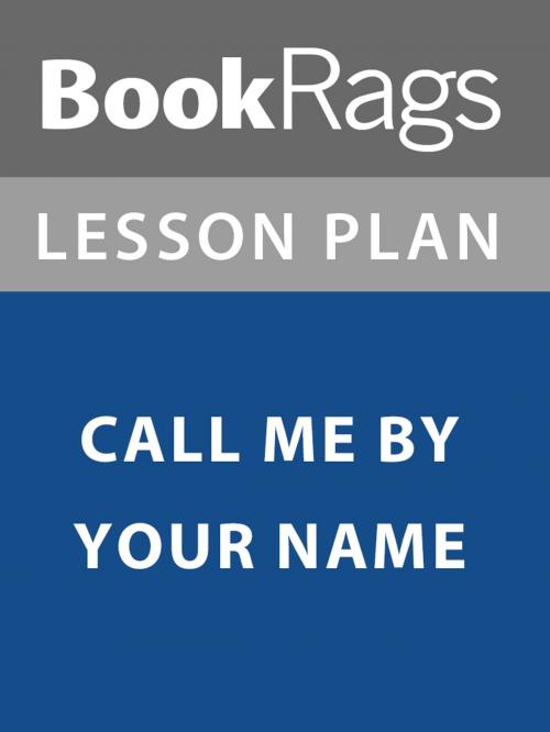 Cover of the book Lesson Plan: Call Me By Your Name by BookRags, BookRags