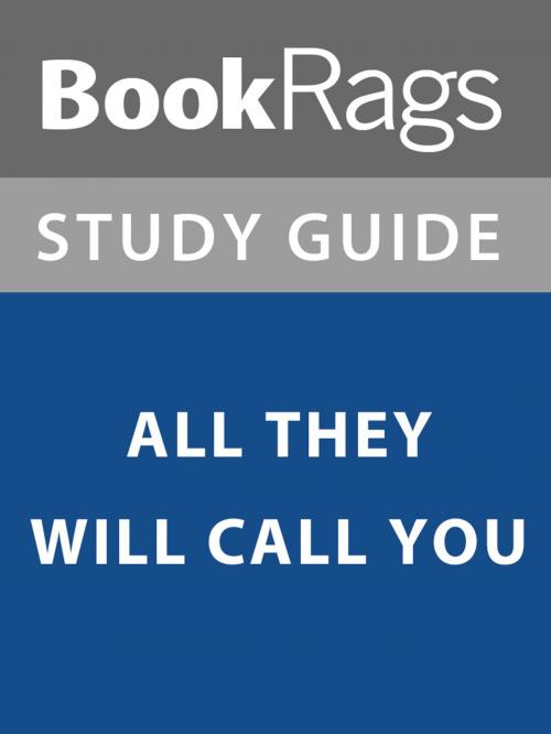 Cover of the book Summary & Study Guide: All They Will Call You by BookRags, BookRags