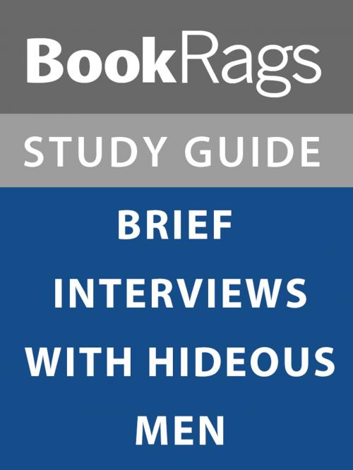 Cover of the book Summary & Study Guide: Brief Interviews with Hideous Men by BookRags, BookRags