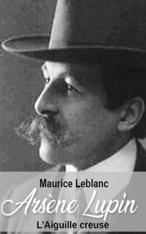Cover of the book L'Aiguille creuse by Maurice Leblanc, Maurice Leblanc