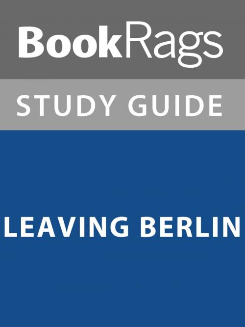 Cover of the book Summary & Study Guide: Leaving Berlin by BookRags, BookRags