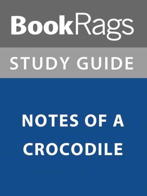 Cover of the book Summary & Study Guide: Notes of a Crocodile by BookRags, BookRags
