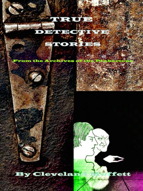 Cover of the book True Detective Stories by Cleveland Moffett, Editions Artisan Devereaux LLC