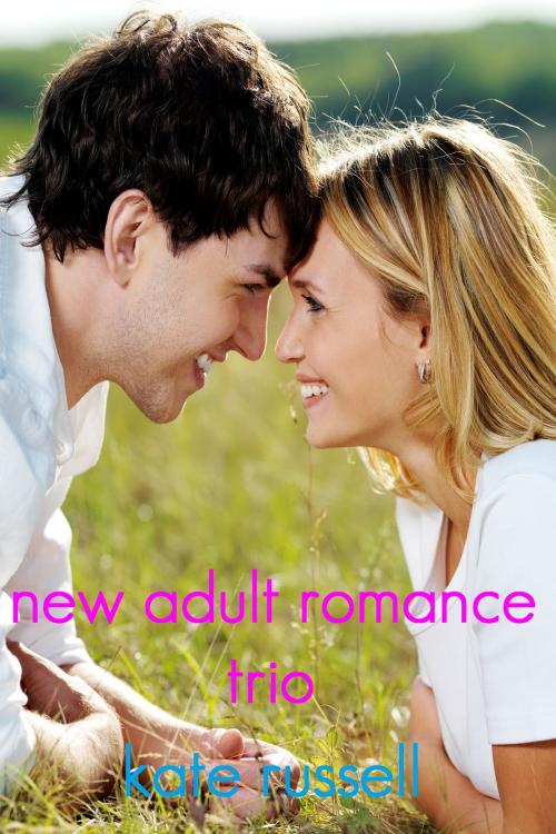 Cover of the book New Adult Romance Trio by Kate Russell, Kate Russell Books