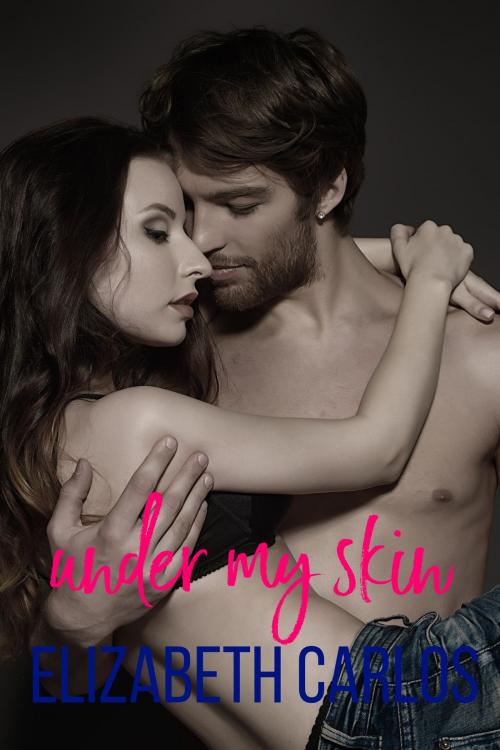 Cover of the book Under My Skin by Elizabeth Carlos, Elizabeth Carlos Books