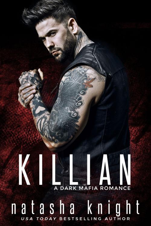 Cover of the book Killian by Natasha Knight, Natasha Knight