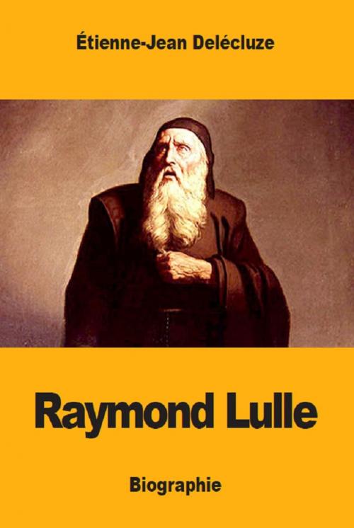 Cover of the book Raymond Lulle by Étienne-Jean Delécluze, Prodinnova