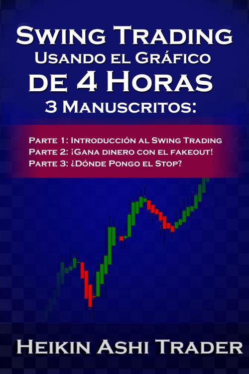 Cover of the book Swing Trading Usando el Gráfico de 4 Horas 1-3 by Heikin Ashi Trader, DAO PRESS