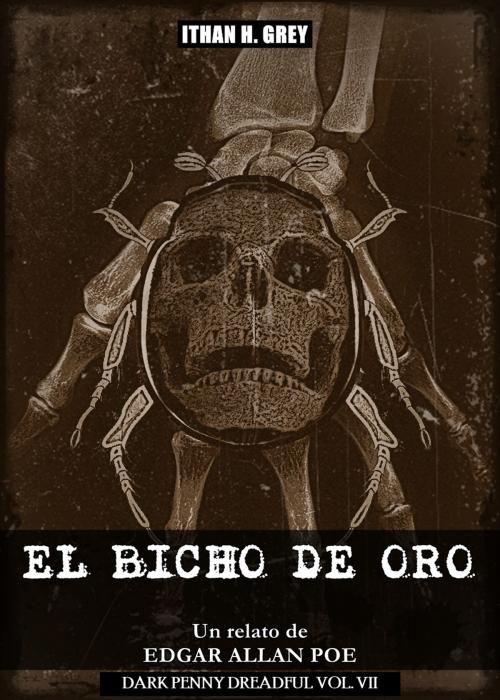 Cover of the book El Bicho de Oro by Edgar Allan Poe, Ithan H. Grey, Ithan H. Grey