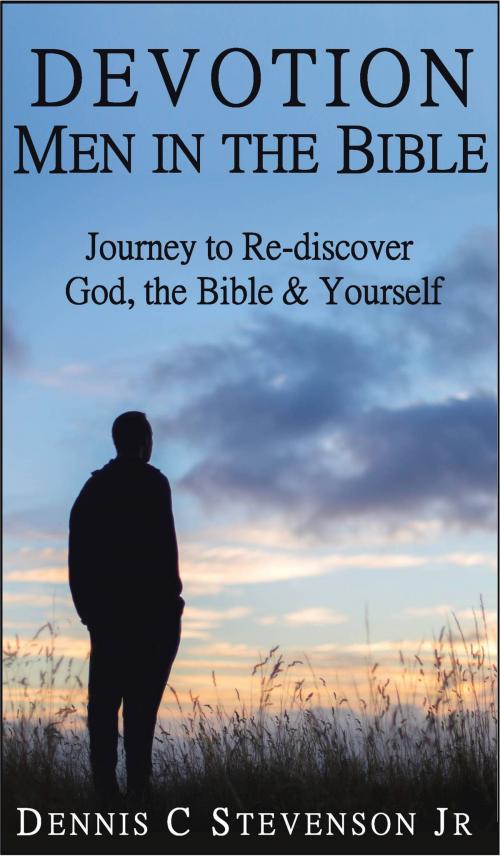Cover of the book Devotion - Men in the Bible by Dennis C Stevenson Jr, Dennis Stevenson