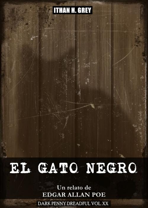 Cover of the book El Gato Negro by Edgar Allan Poe, Ithan H. Grey, Ithan H. Grey