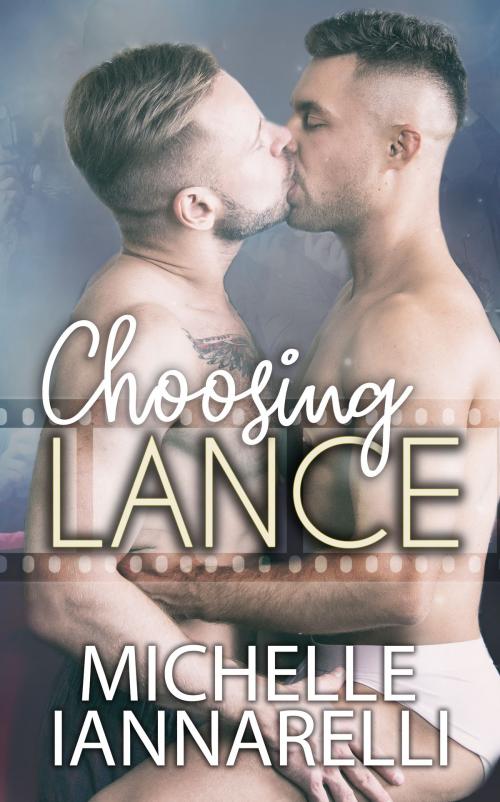 Cover of the book Choosing Lance by Michelle Iannarelli, Michelle Iannarelli