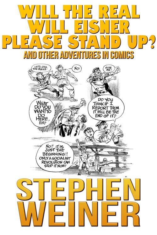 Cover of the book Will the Real Will Eisner Please Stand Up and Other Adventures in Comics by Stephen Weiner, Crossroad Press