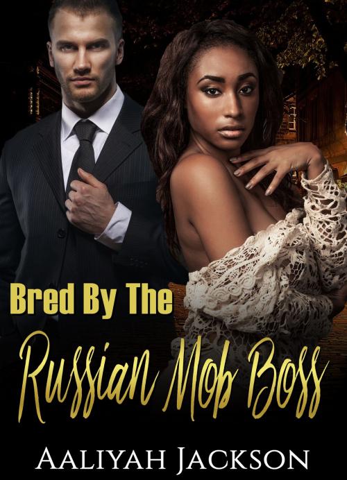 Cover of the book Bred By The Russian Mob Boss by Aaliyah Jackson, 25 Ea