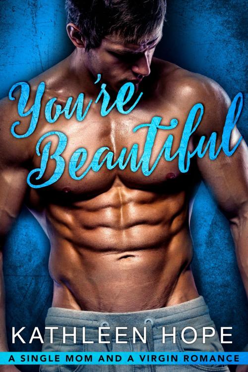 Cover of the book You're Beautiful by Kathleen Hope, PublishDrive