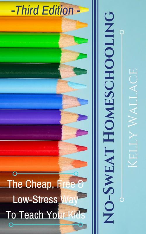 Cover of the book No-Sweat Home Schooling by Kelly Wallace, Intuitive Living
