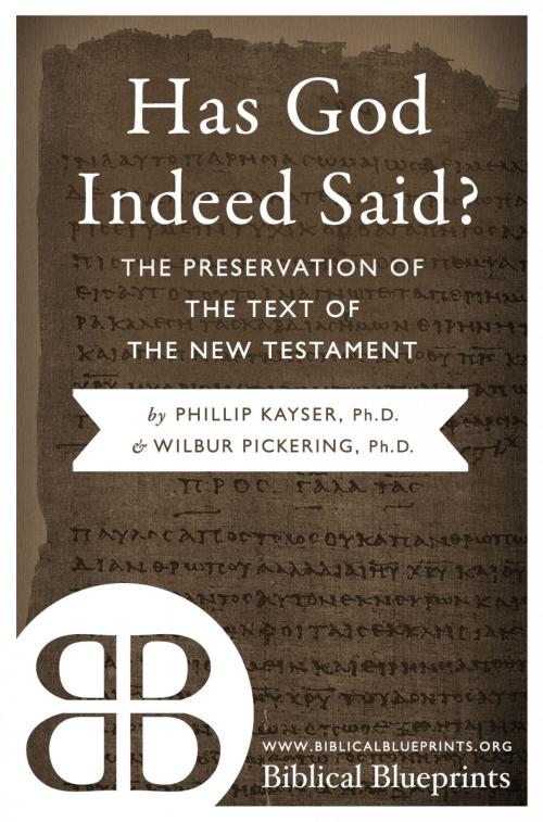 Cover of the book Has God Indeed Said? by Phillip Kayser, Wilbur Pickering, Biblical Blueprints