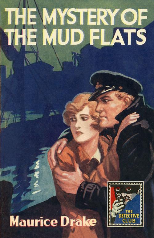 Cover of the book The Mystery of the Mud Flats (Detective Club Crime Classics) by Maurice Drake, HarperCollins Publishers