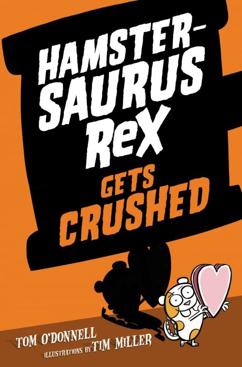Cover of the book Hamstersaurus Rex Gets Crushed by Tom O'Donnell, HarperCollins