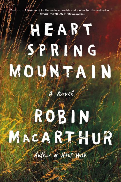 Cover of the book Heart Spring Mountain by Robin MacArthur, Ecco