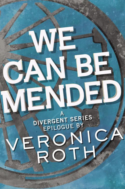 Cover of the book We Can Be Mended by Veronica Roth, Katherine Tegen Books