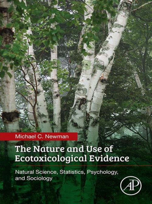 Cover of the book The Nature and Use of Ecotoxicological Evidence by Michael C. Newman, Elsevier Science