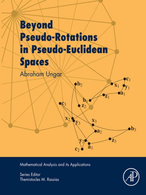 Cover of the book Beyond Pseudo-Rotations in Pseudo-Euclidean Spaces by Abraham Ungar, Elsevier Science