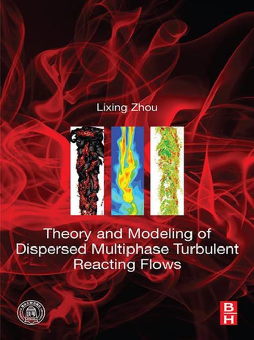 Cover of the book Theory and Modeling of Dispersed Multiphase Turbulent Reacting Flows by Lixing Zhou, Elsevier Science