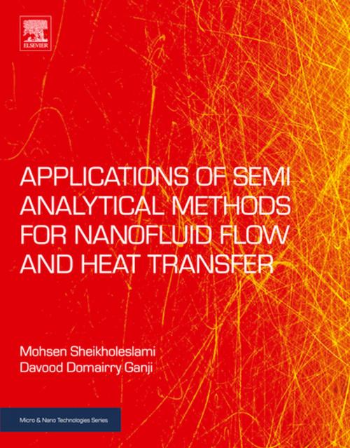 Cover of the book Applications of Semi-Analytical Methods for Nanofluid Flow and Heat Transfer by Mohsen Sheikholeslami, Davood Domairry Ganji, Elsevier Science