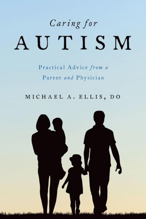 Cover of the book Caring for Autism by Michael A. Ellis, DO, Oxford University Press